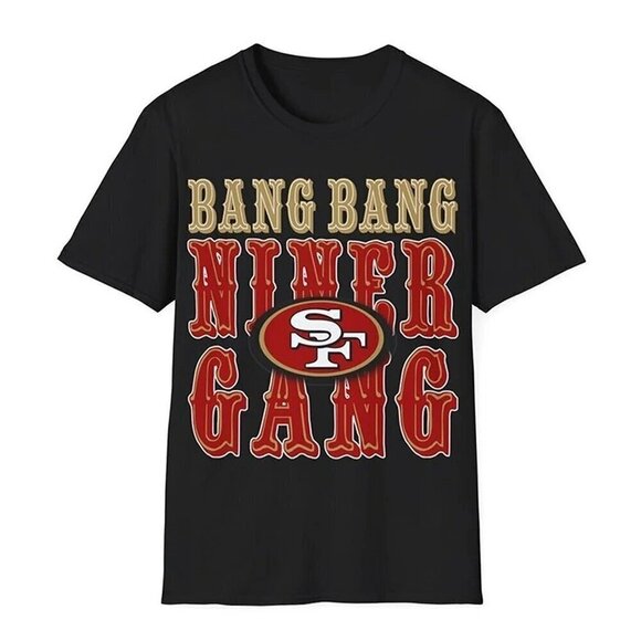 Kaity K Other - Bang Bang Niner Gang San Francisco 49ers Football Team Graphic Fan T-Shirt .